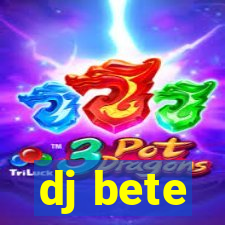 dj bete